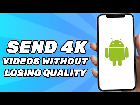 How to Send 4k Videos Without Losing Quality (Mobile)