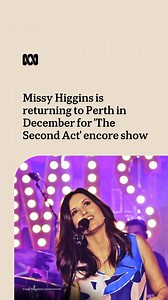 Missy Higgins is coming back to Perth! Missy Higgins has just wrapped the final leg of her national 'The Second Act' tour, but the ticket demand was so overwhelming that the ARIA Hall of Famer has announced she will play an encore show at Kings Park on December 15. | ABC Perth
