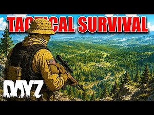 TACTICALLY SURVIVING IN DAYZ!