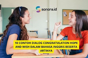 10 Contoh Dialog Congratulation Hope and Wish dalam Bahasa Inggris Beserta Artinya - Sonora.id