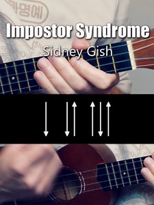 Impostor Syndrome by Sidney Gish — Ukulele Tutorial & Chords