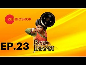 Ratu Jhansi S1 | Full Episode - 23 | Zee Bioskop