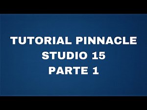 Tutorial Pinnacle Studio 15 - Parte 1 - Le basi