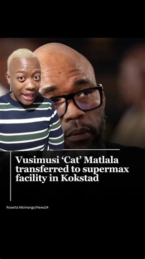 Cat Matlala Transferred to Super Max Prison in KZN