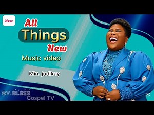 Judikay - All Things New - music video lyrics ‪@Vblessgospeltv‬