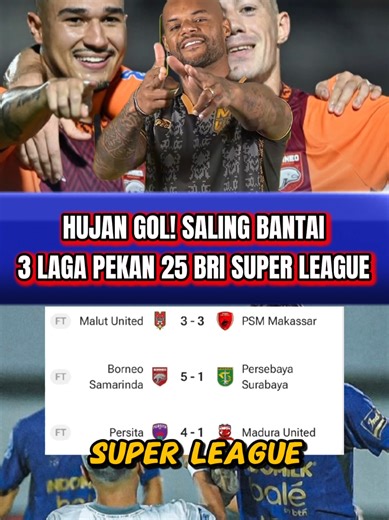 HUJAN GOL TERCIPTA, Hasil 3 laga bri super league di pekan ke 25, borneo bantai, persita bantai, malut imbang #beritabola #pssi #sepakbola #bola #sepakbolaindonesia
