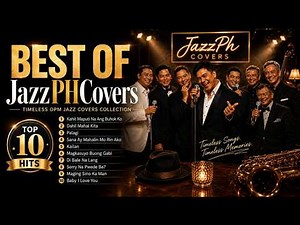 Best of JazzPHCovers | Timeless OPM Jazz Covers Collection