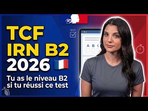 TCF IRN B2 : Si tu réussis ce test, tu es prêt pour la naturalisation