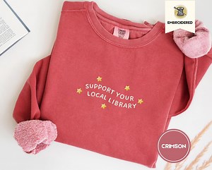 Support Your Local Library Embroidered Comfort Colors Sweatshirt, Public Resources Librarian English Teacher Reader Gift for Book Lovers - Etsy