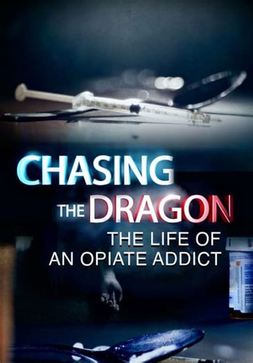 Chasing the Dragon: The Life of an Opiate Addict (2018)
