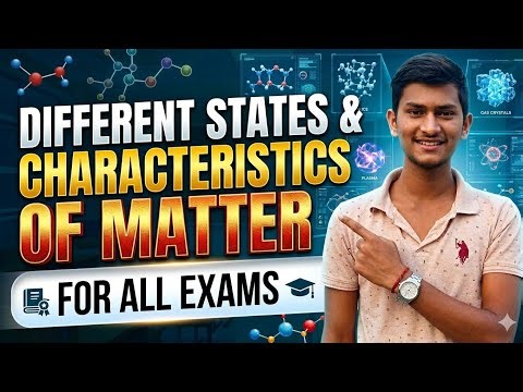 different states and characteristics of a matter full course complete