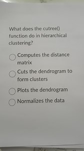 What does the cutree() function do in hierarchical clustering?... | Filo