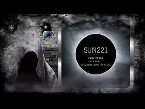 Cary Crank – Deep Forest (Mike Hiratzka Remix) [Sunexplosion]