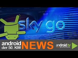 Sky Go für Android ist endlich da! - android weekly NEWS - 50.KW