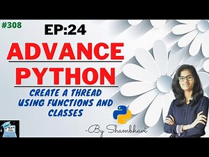 Advance python EP:24 Create threads using function and classes | object oriented programming