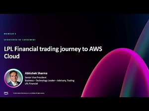 AWS re:Invent 2024 - LPL Financial trading journey to AWS Cloud (MAM118)