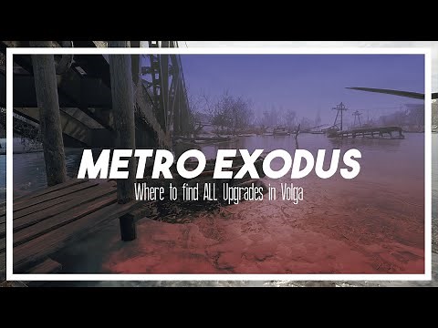 Where to find ALL the Volga Upgrades in Metro Exodus