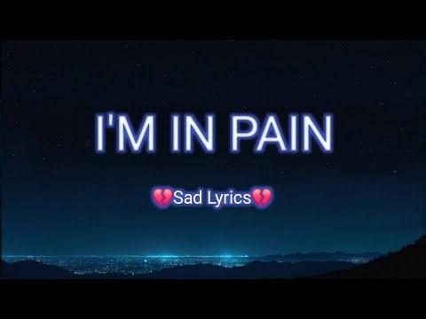 💔 I’m in Pain 💔 | Emotional Sad Song Lyrics Video