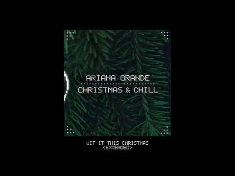 Ariana Grande - Wit It This Christmas (Extended) [Audio]