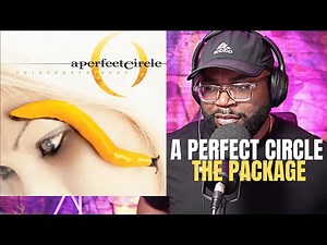 First Time Hearing A Perfect Circle - The Package (Reaction!!)