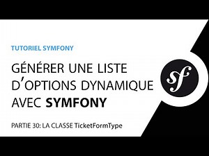 Créer un select dynamique avec Symfony - Partie 30 - Création de la classe TicketFormType