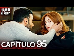 Te Alquilo Mi Amor - Capítulo 95 Completo en Español - Serie Turca Doblada al Español | Kiralık Aşk