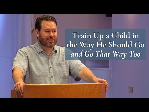 Train Up a Child in the Way He Should Go and Go That Way Too (Proverbs 22:6)