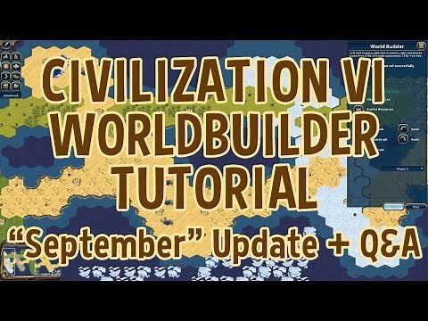 Civilization VI Worldbuilder Tutorial: "September" Update + Q&A