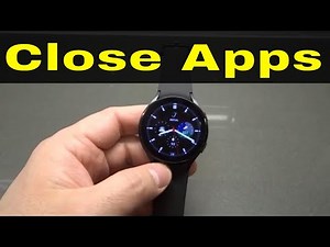 How To Close Apps On Galaxy Watch 4-Easy Tutorial