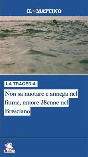 Non sa nuotare e annega nel fiume, muore 28enne nel Bresciano