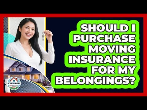 Should I Purchase Moving Insurance For My Belongings?