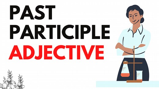 PAST PARTICIPLE ADJECTIVE: usages, positions, and examples