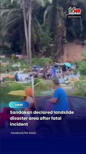 Sandakan declared landslide disaster area after fatal incident