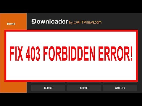 Fix 403 Forbidden Error in Downloader App by AFTVNews