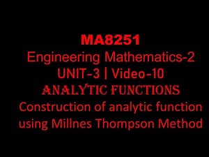MA8251| M-2| UNIT-3| VIDEO-10| Construction of analytic function using Millnes Thompson Method