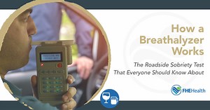 How Breathalyzer Readings Work: The Roadside Sobriety Test | FHE Health