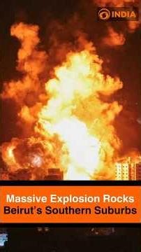 Massive Explosion Rocks Beirut’s Southern Suburbs