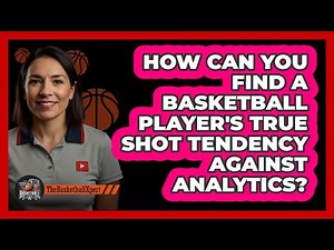 How Can You Find A Basketball Player's True Shot Tendency Against Analytics? - The Basketball Xpert