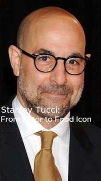 Stanley Tucci: From Actor to Food Icon