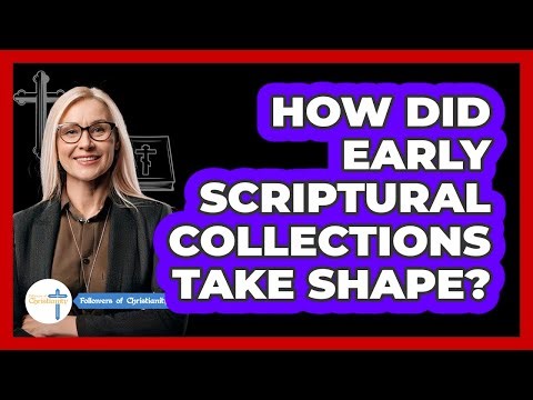 How Did Early Scriptural Collections Take Shape?