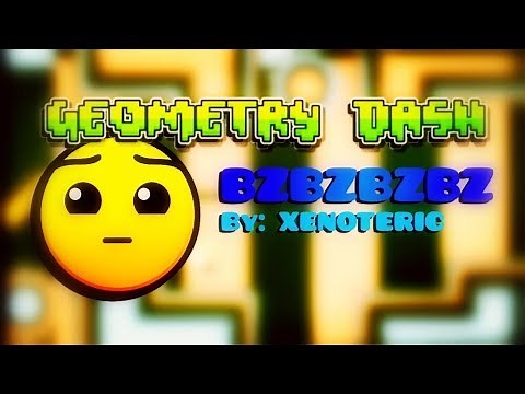 BZBZBZBZ (by: xenoteric) | Geometry Dash 2.11