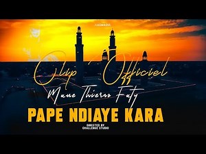 PAPE NDIAYE KARA - Mame Thierno Faty - Clip Officiel