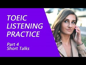 TOEIC Listening Test Part 4: Practice TOEIC Listening Test 2023 with Answers (8)