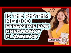 Is the Rhythm Method Effective for Pregnancy Planning?