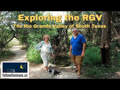 Exploring the RGV Rio Grande Valley of South Texas