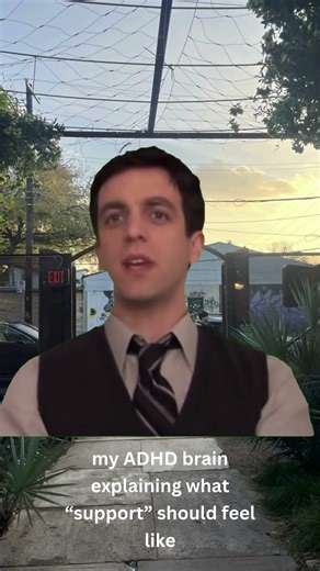 My ADHD brain explaining what "support" should feel like.