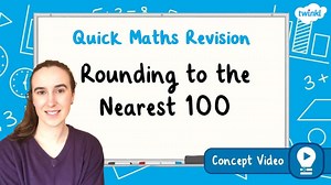 Rounding to the Nearest 100 | KS2 Maths Concept Video