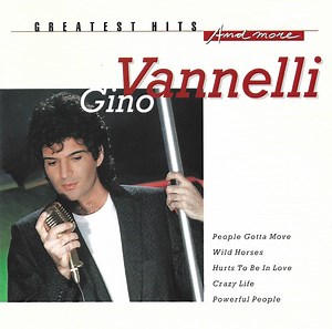 Gino Vannelli - Greatest Hits And More