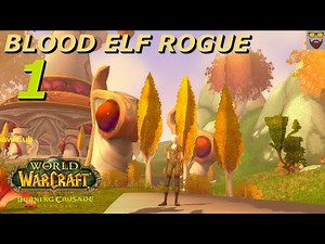 Let's Play WoW - The Burning Crusade Classic (TBCC) - Blood Elf Rogue - Part 1 -Gameplay Walkthrough