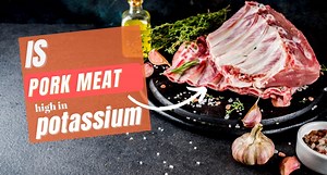 Is Pork Meat High in Potassium? - Tastylicious